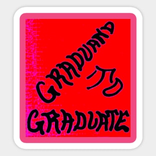 GRADUAND TO GRADUATE Sticker